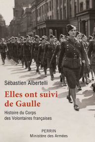 Title: Elles ont suivi de Gaulle, Author: Sébastien Albertelli