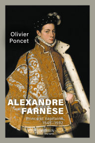 Title: Alexandre Farnèse, Author: Olivier Poncet