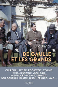 Title: De Gaulle et les grands, Author: Éric Branca