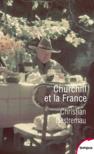 Title: Churchill et la France, Author: Christian Destremau