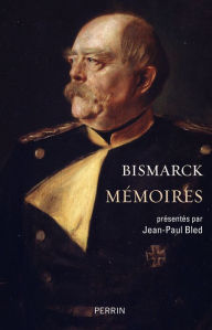 Title: Mémoires, Author: Otto Von Bismarck