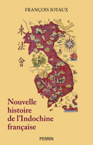 Title: Nouvelle histoire de l'Indochine française, Author: François Joyaux