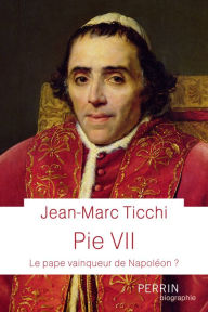 Title: Pie VII (Prix Thiers de l'Académie française 2023), Author: Jean-Marc Ticchi