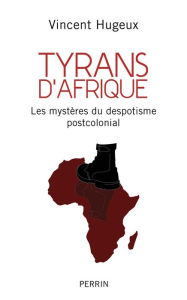 Title: Tyrans d'Afrique, Author: Vincent Hugeux