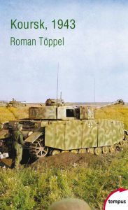 Title: Koursk 1943, Author: Roman Töppel