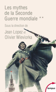 Title: Les mythes de la Seconde Guerre mondiale - Tome 2, Author: Collectif