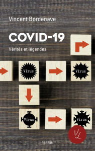 Title: Covid-19, Vérités et légendes, Author: Vincent Bordenave