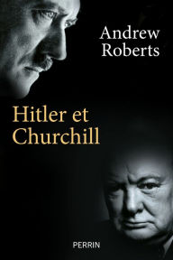 Title: Hitler et Churchill, Author: Andrew Roberts