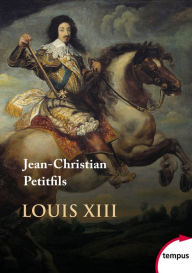 Title: Louis XIII, Author: Jean-Christian Petitfils