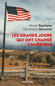 Title: Les grands jours qui ont changé l'Amérique, Author: Nicole Bacharan