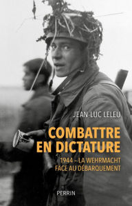 Title: Combattre en dictature. 1944, Author: Jean-Luc Leleu