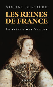 Title: Les reines de France, Author: Simone Bertière