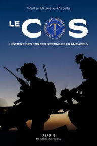 Title: Le COS. Histoire des forces spéciales françaises, Author: Walter Bruyère-Ostells