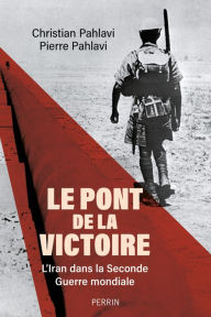 Title: Le Pont de la victoire, Author: Pierre Cyril Pahlavi