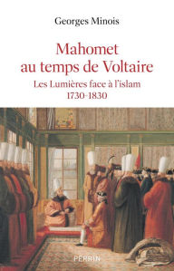 Title: Mahomet au temps de Voltaire, Author: Georges Minois