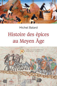 Title: Histoire des épices au Moyen-âge, Author: Michel Balard