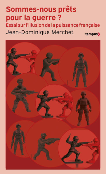 Sommes-nous prêts pour la guerre ? - L'illusion de la puissance française