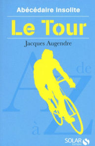 Title: Abécédaire insolite du tour, Author: Jacques Augendre