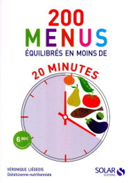Title: 200 menus équilibrés en moins de 20 minutes, Author: Véronique Liégeois