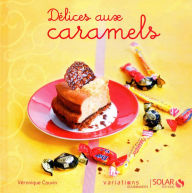 Title: Délices aux caramels - Variations Gourmandes, Author: Martine Lizambard