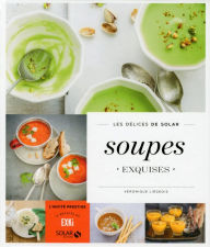 Title: Soupes exquises - Les délices de Solar, Author: Véronique Liégeois