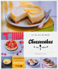 Title: Cheesecakes à la folie - Les délices de Solar, Author: Véronique Cauvin
