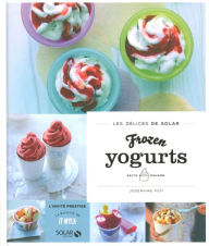 Title: Frozen yogurts faits maison - Les délices de Solar, Author: Valérie PIOT