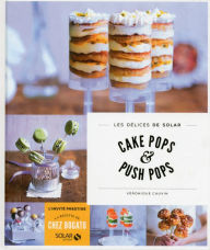 Title: Cake pops et push pops - Les délices de Solar, Author: Véronique Cauvin