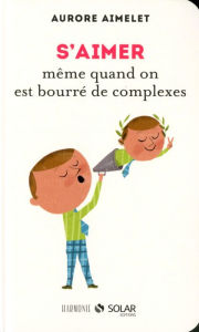 Title: S'aimer même quand on est bourré de complexes, Author: Aurore AIMELET