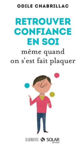 Retrouver la confiance même quand on s'est fait plaquer