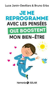 Title: Je me reprogramme avec les pensées qui boostent mon bien-être, Author: Bruno ERBA