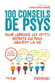 Title: 100 conseils de psys pour corriger ces petits défauts qui nous gâchent la vie, Author: COLLECTIF