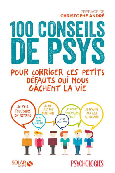 100 conseils de psys pour corriger ces petits défauts qui nous gâchent la vie