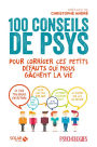 100 conseils de psys pour corriger ces petits défauts qui nous gâchent la vie