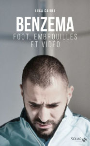 Title: Benzema : Foot, embrouilles et vidéo, Author: Luca Caioli