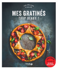Title: Mes gratinés trop beaux - délices de solar, Author: Véronique Cauvin