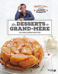 Title: Desserts de grand-mère - Régalez-vous !, Author: Laurent Mariotte