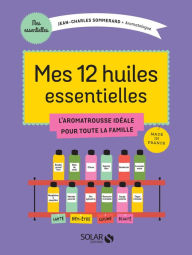 Title: Mes 12 huiles essentielles, Author: Jean-Charles Sommerard