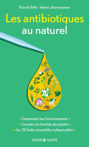 Title: Les antibiotiques au naturel, Author: Pascale Gélis-Imbert