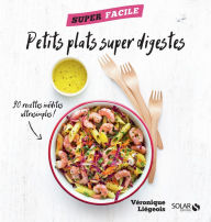 Title: Petits plats super digestes - superfacile, Author: Véronique Liégeois