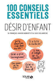 Title: Désir d'enfant - 100 conseils essentiels, Author: Lucie Delaroche