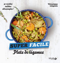 Title: Plats de légumes - super facile, Author: Véronique Liégeois