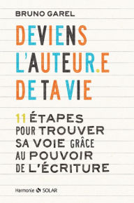 Title: Deviens l'auteur de ta vie, Author: Bruno Garel