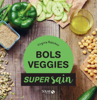 Title: Bols veggies - super sain, Author: Virginie Robichon