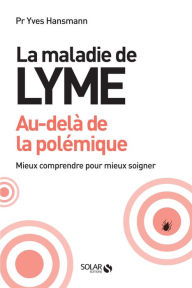 Title: La maladie de lyme, au-delà de la polémique, Author: Yves Hansmann