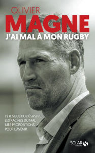 Title: Olivier Magne, J'ai mal à mon rugby, Author: Christian Jaurena