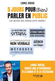 Title: Savoir (bien) parler en public en 5 jours, Author: Lionel Rosso
