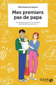 Title: Mes premiers pas de papa, Author: Gilles Vaquier de Labaume