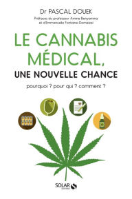 Title: Le cannabis médical, une nouvelle chance, Author: Pascal Douek