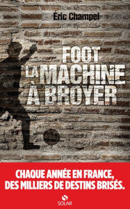 Title: Foot : la machine à broyer, Author: Éric Champel